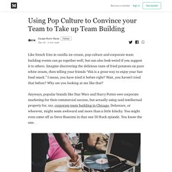 Using Pop Culture to Convince your Team to Take up Team Building