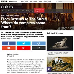 Culture - From Dracula to The Strain: Where do vampires come from?