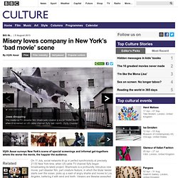 Culture - Misery loves company in New York’s ‘bad movie’ scene