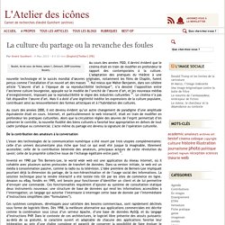 La culture du partage ou la revanche des foules