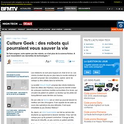 High-Tech : Culture Geek : des robots qui pourraient vous sauver la vie