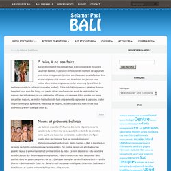Tout ce qu’il faut savoir sur la culture et les traditions de Bali. Selamat Pagi Bali