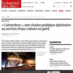 « Culturebox », une chaîne publique éphémère au service d'une culture en péril
