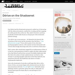 Dérive on the Shadownet