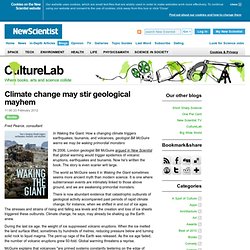 Climate change may stir geological mayhem
