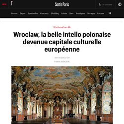 Wroclaw, la belle intello polonaise devenue capitale culturelle européenne - Sortir