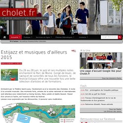 Musique : Estijazz et musiques d'ailleurs à Cholet du 26 au 28 juin
