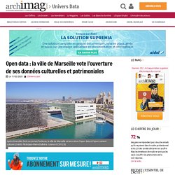 Open data : la ville de Marseille vote l'ouverture de ses données culturelles et patrimoniales