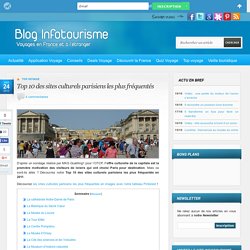 Le Top 10 des sites culturels parisiens les plus fréquentés