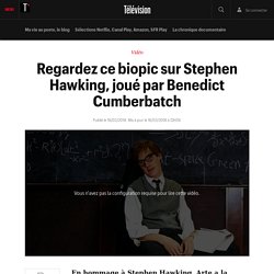 Regardez ce biopic sur Stephen Hawking, joué par Benedict Cumberbatch - Télévision