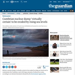 Cumbrian nuclear dump 'virtually certain' to be eroded by rising sea levels