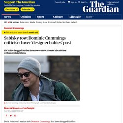 Sabisky row: Dominic Cummings criticised over 'designer babies' post