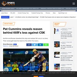 Pat Cummins reveals reason behind KKR's loss against CSK - SportsTiger