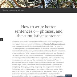How to write better sentences 6—phrases, and the cumulative sentence