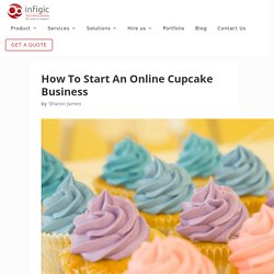 How To Start An Online Cupcake Business - Infigic Technologies