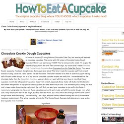 How To Eat A Cupcake: Chocolate Cookie Dough Cupcakes