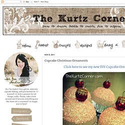 "The Kurtz Corner": Cupcake Christmas Ornaments