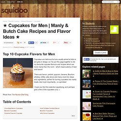 Manly & Butch Cake Recipes and Flavour Ideas ★
