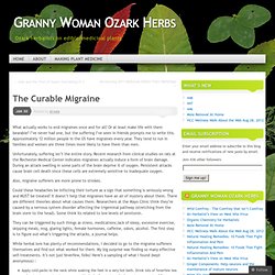 The Curable Migraine « Granny Woman Ozark Herbs