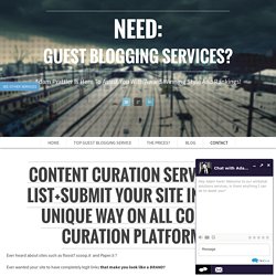 content curation service - we list+submit your site in a very unique way on all content curation platforms! - Top Guest Posting Service - 100% Real Sites - Guest Blogging Services - The cream of the crop and affordable!