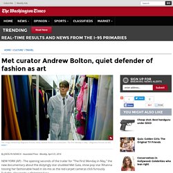 Met curator Andrew Bolton, quiet defender of fashion as art