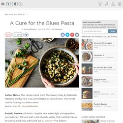 A Cure for the Blues Pasta Recipe on Food52