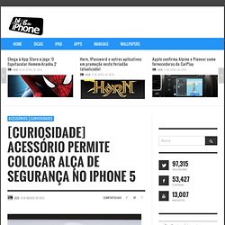 [curiosidade] Acessório permite colocar alça de segurança no iPhone 5