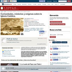 Ranking de Curiosidades, misterios y enigmas sobre la Iglesia Católica.