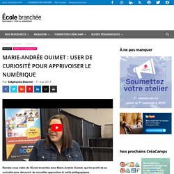 Marie-Andrée Ouimet : User de curiosité pour apprivoiser le numérique