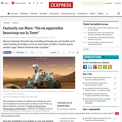 Curiosity sur Mars: "On en apprendra beaucoup sur la Terre"