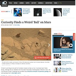 Curiosity Finds a Weird 'Ball' on Mars