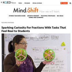 Sparking Curiosity For Fractions With Tasks That Feel Real to Students