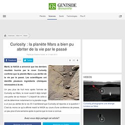 Curiosity : la planète Mars a bien pu abriter de la vie par le passé