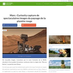 Mars : Curiosity capture de spectaculaires images du paysage de la planète rouge