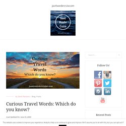 Curious Travel Words: Which do you know? - jauntwandercruise.com
