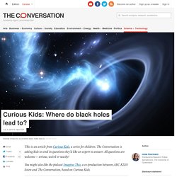 Curious Kids: Where do black holes lead to?