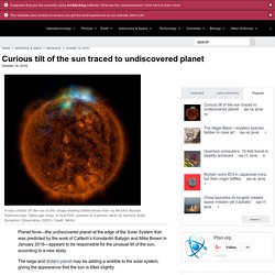Curious tilt of the sun traced to undiscovered planet