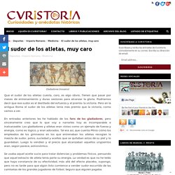 El sudor de los atletas, muy caro - Curistoria - Curiosidades y anécdotas históricas #Curistoria