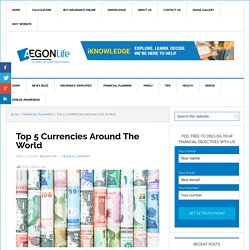 Top 5 Currencies Around The World - Aegon Life - Blog