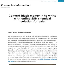 Convert black money in to white with online SSD chemical solution for sale – Currencies Information