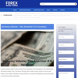 Currency Volume - Pay Attention If It Increases