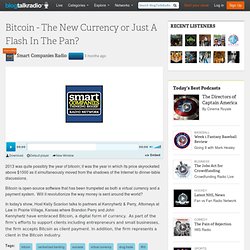 Bitcoin - The New Currency or Just A Flash In The Pan? 01/03 by Smart Companies Radio