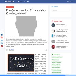 Poe Currency – Just Enhance Your Knowledge Now!