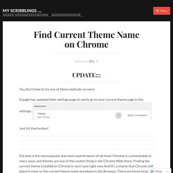 Find Current Theme Name on Chrome – My Scribblings ….