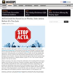 ACTA Could be Passed in 10 Weeks; Take Action Before It’s Too Late