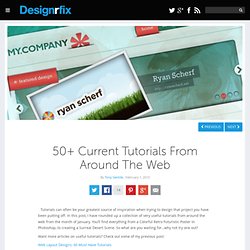 50+ Current Tutorials From Around The Web