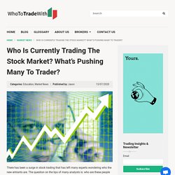 Who Is Currently Trading The Stock Market? What’s Pushing Many To Trader?