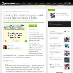 Little City Kids offers daily play-based world history curriculum (FREE) - Mankato Homeschooling