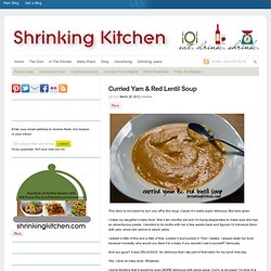 Curried Yam & Red Lentil Soup - Shrinking Kitchen : Shrinking Kitchen