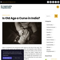 Is Old Age a Curse in India? - Dr. Lopamudra Priyadarshini